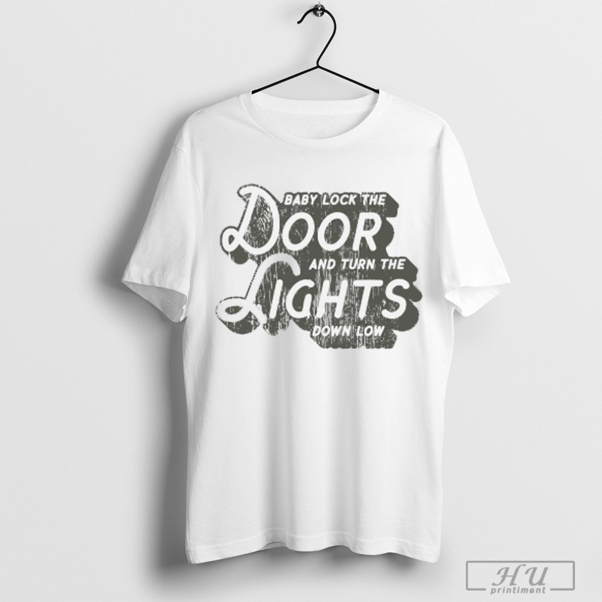2025 Baby Lock The Door And Turn The Lights Down Low T Shirt Sweatshirt