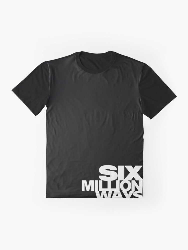 6 Million Ways Graphic T-Shirt