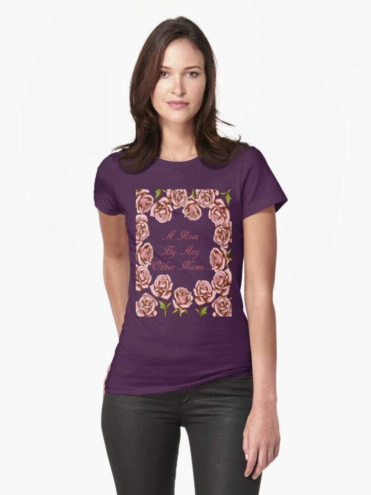 A Rose By Any Other Name T Shirt Fitted T-Shirt