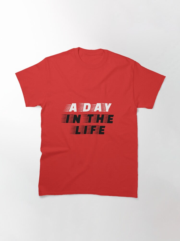 A Day In The Life Classic T-Shirt Style004