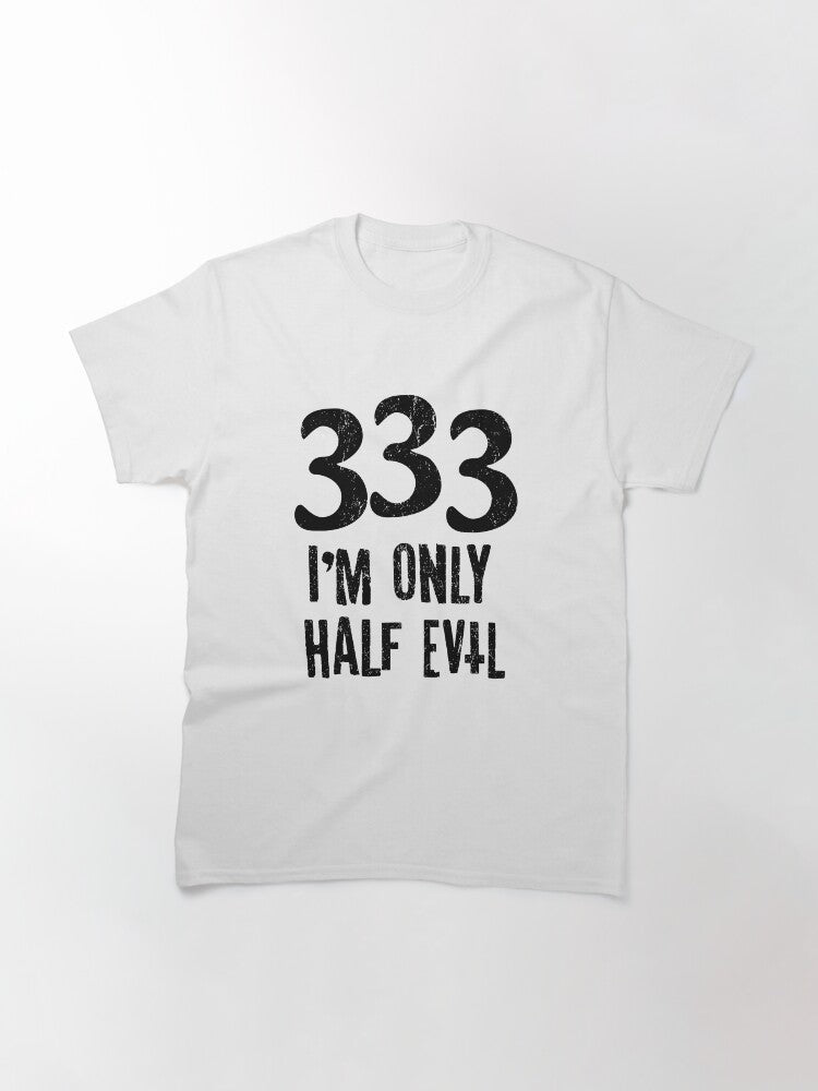 333 I'M ONLY HALF EVIL B Classic T-Shirt