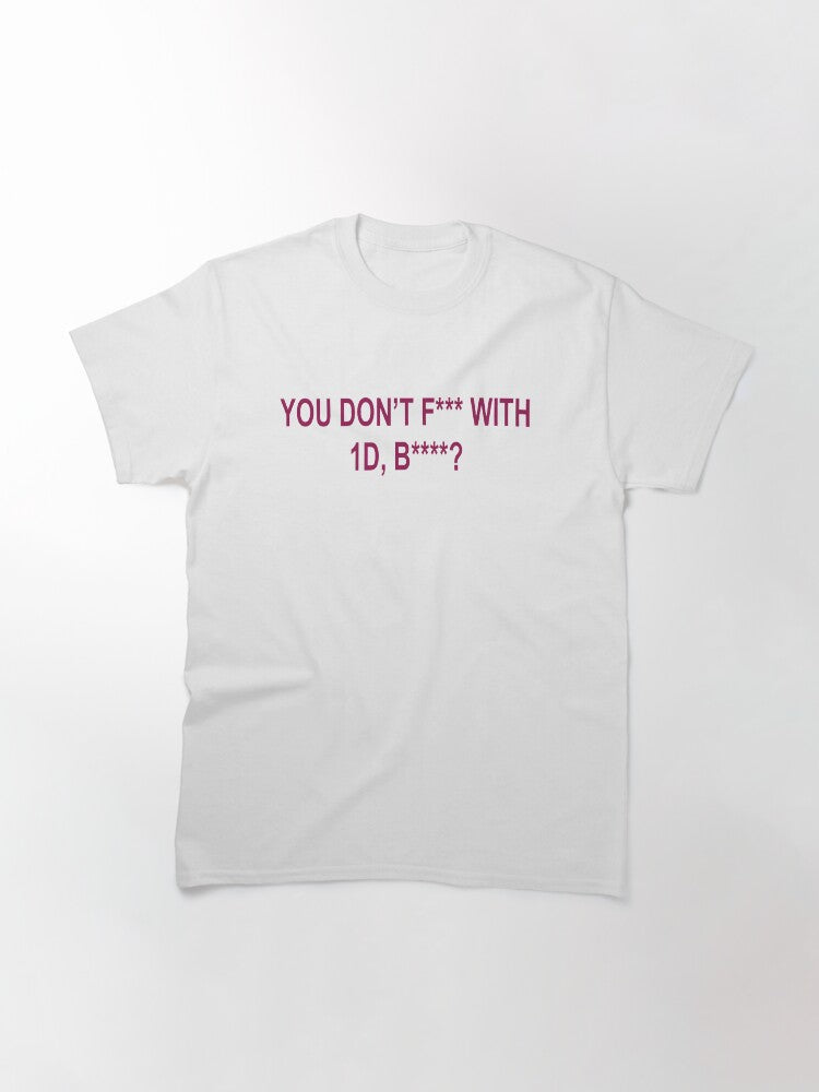 1D, b**** Classic T-Shirt