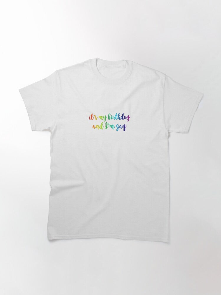 "It's my birthday and I'm gay" HS Quote Classic T-Shirt