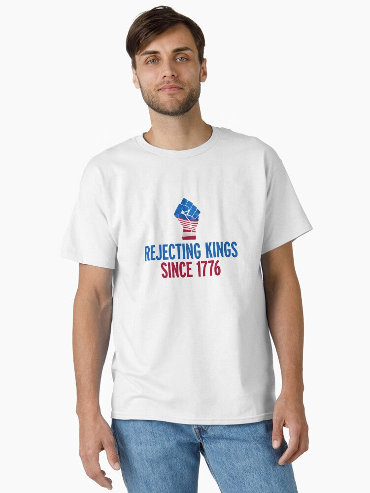 Rejecting Kings Since 1776 centered Classic T-Shirt