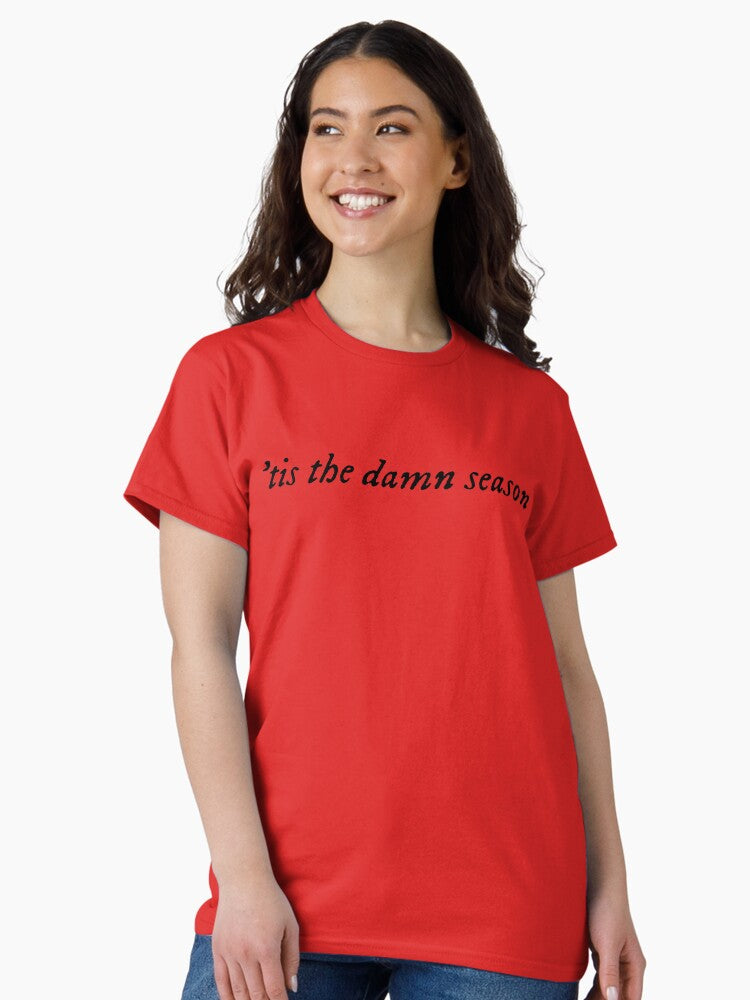 'tis the damn season Classic T-Shirt Style004