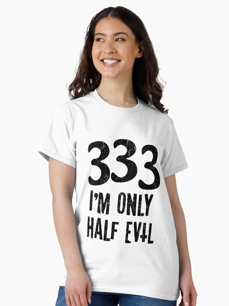 333 I'M ONLY HALF EVIL B Classic T-Shirt