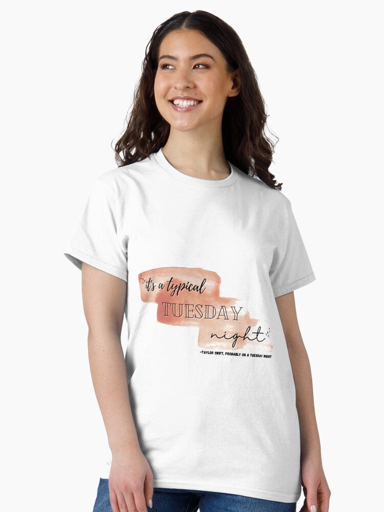 "It's A Typical Tuesday Night" -Taylor Swift on a Tuesday (You Belong With Me) Classic T-Shirt