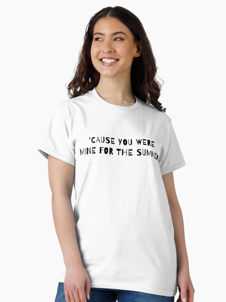 'Cause You Were Mine for the Summer Classic T-Shirt