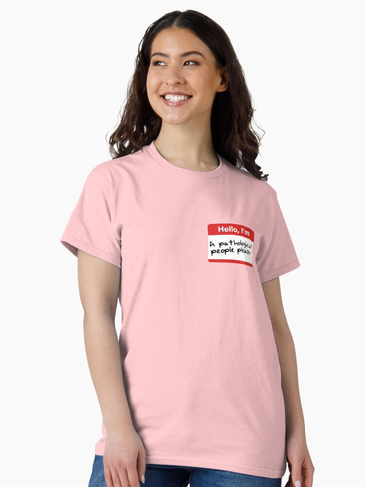 A Pathological People Pleaser. Classic T-Shirt Style001