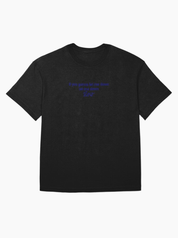 "If you gonna let me down, let me down slow" quote from song "Slow" by Liam Payne digital lettering Oversized T-Shirt