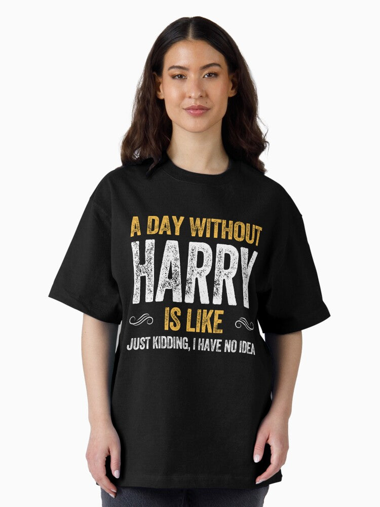 A DAY WITHOUT HARRY IS LIKE Oversized T-Shirt