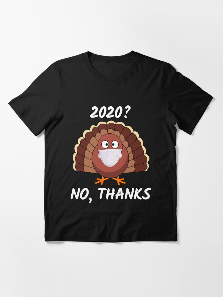 2020? No Thanks - Funny Thanksgiving Day Turkey In Mask Essential T-Shirt