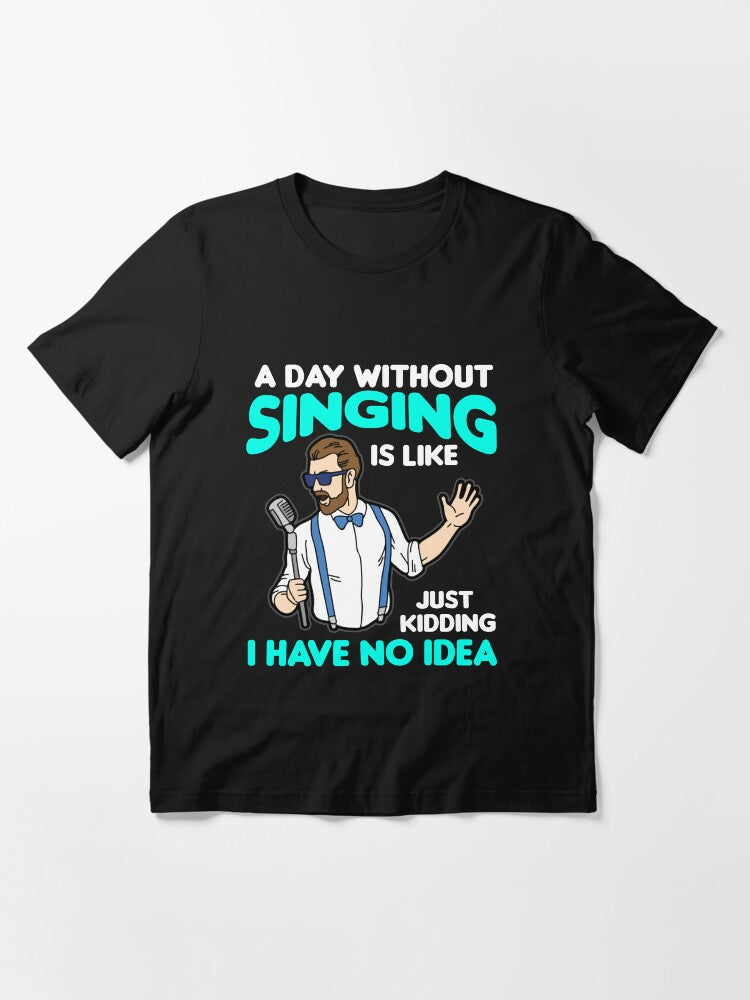 A DAY WITHOUT SINGING Essential T-Shirt
