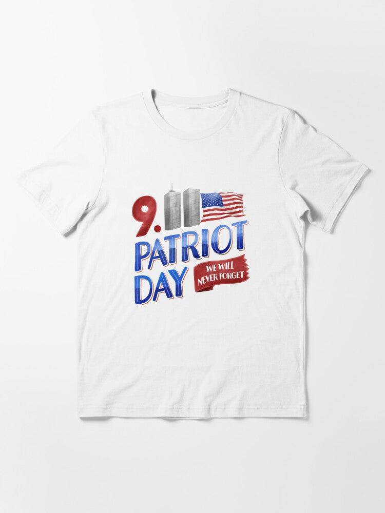 911 patriot day, 911 we will never forget, patriot day Essential T-Shirt