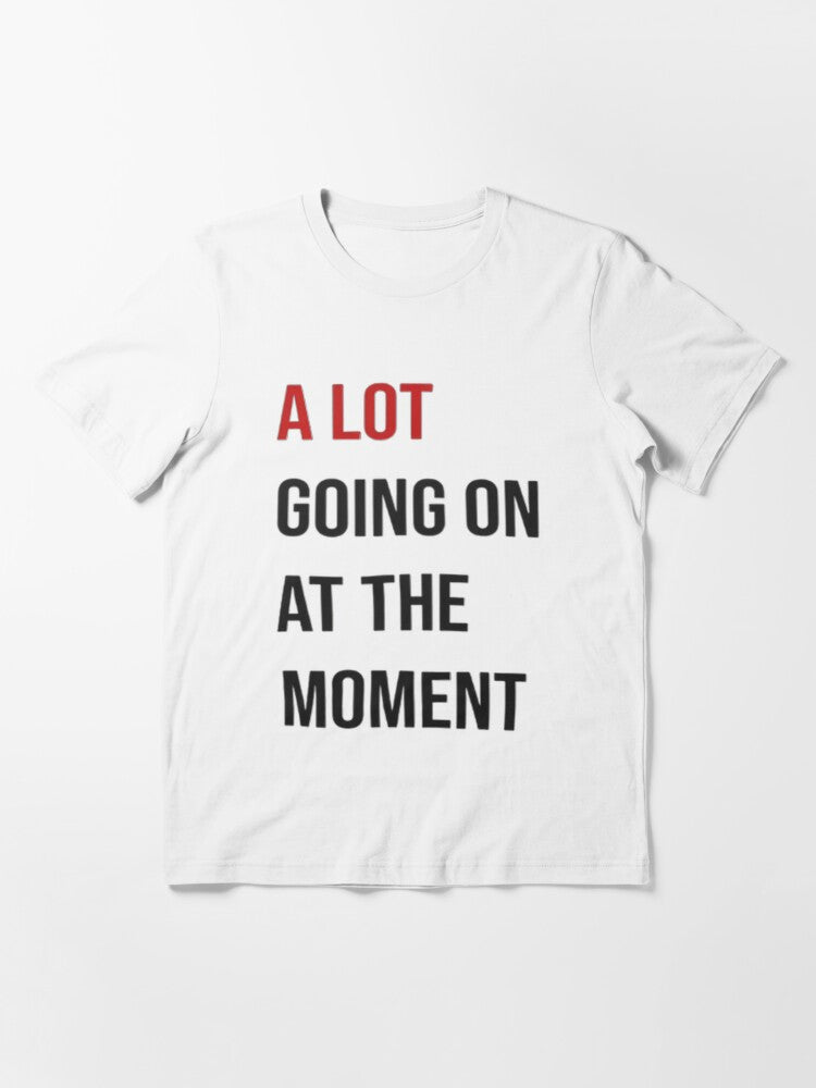 A Lot Going On At The Moment ,Taylor Swift era Says Essential T-Shirt