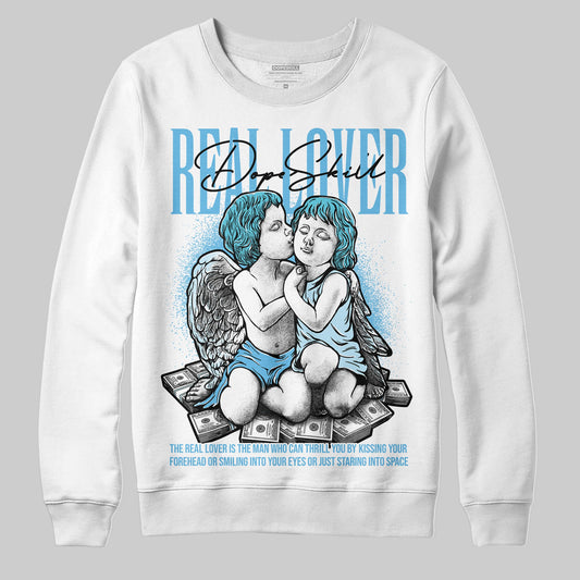 Legend Blue 11s DopeSkill Sweatshirt Real Lover Graphic