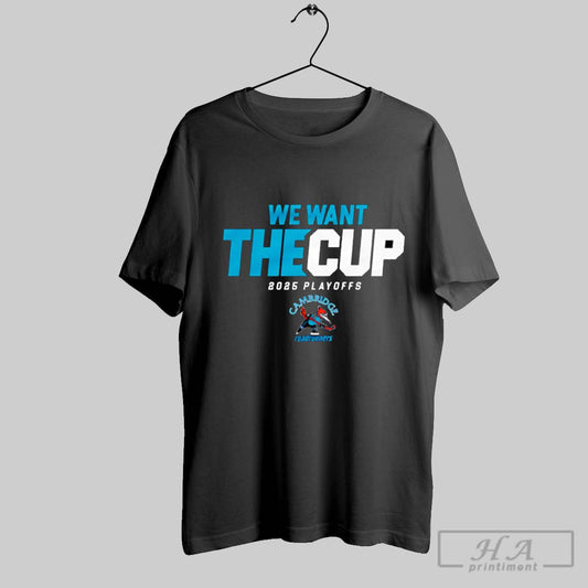 2025 Cambridge Roadrunners Playoff We Want The Cup Shirt
