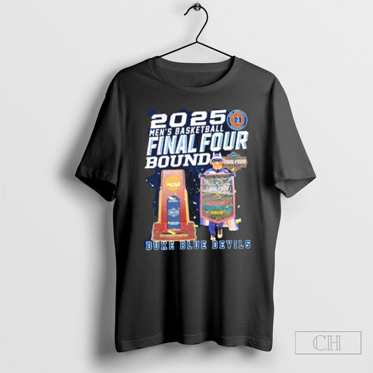 2025 Mens Basketball Final Four Bound Final Four Duke Blue Devils Shirt Sweatshirt Tee Shirt
