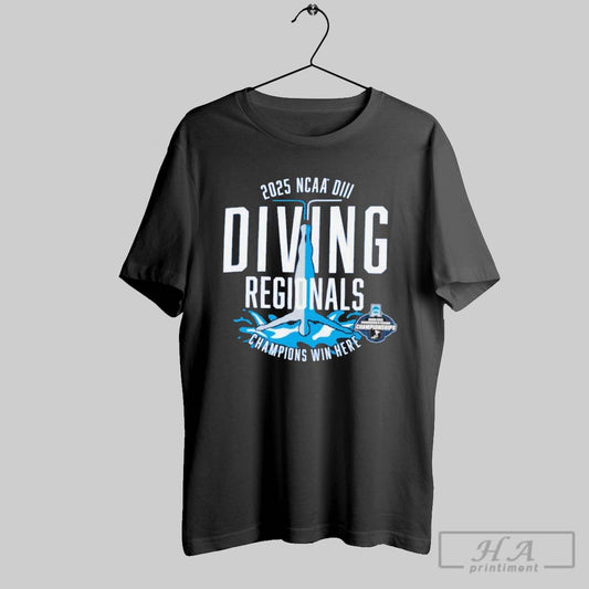 2025 Ncaa Division Iii Swimming Diving Regionals Champions Win Here T Shirt