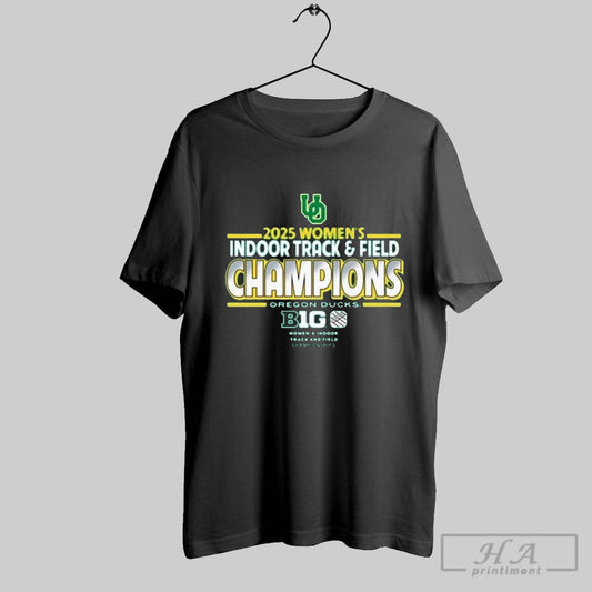 2025 Womens Indoor Track And Field Champions Big Ten Ncaa Oregon Ducks T Shirt