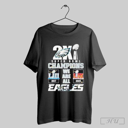 2x Philadelphia Eagles Super Bowl Lix Champions We Are All Eagles Shirt Sweatshirt