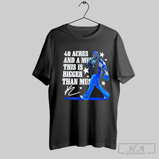 40 Acres And A Mule This Is Bigger Than Music Say Drake Super Bowl 2025 Shirt