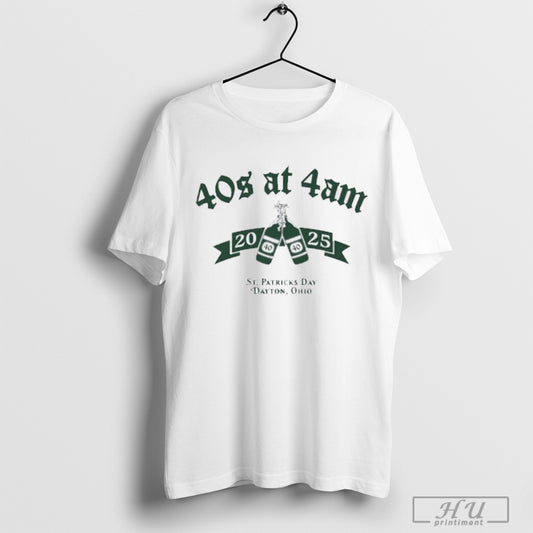 40s At 4 Am 2025 St Patricks Day Dayton Ohio T Shirt Sweatshirt