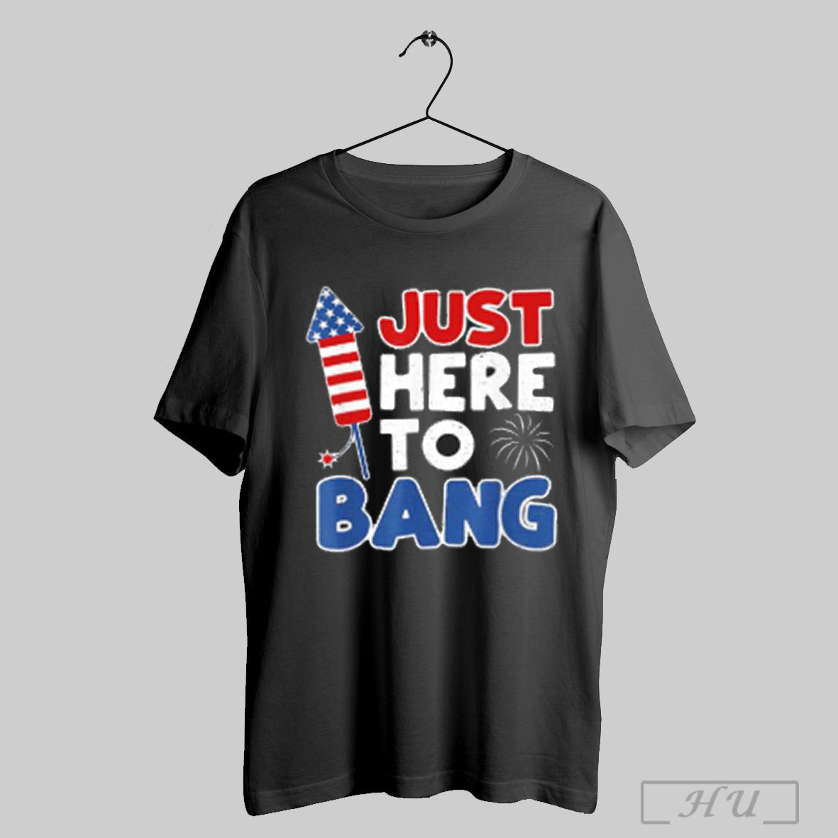 4th Of July America Firework Patriot Usa Just Here To Bang T Shirt Sweatshirt