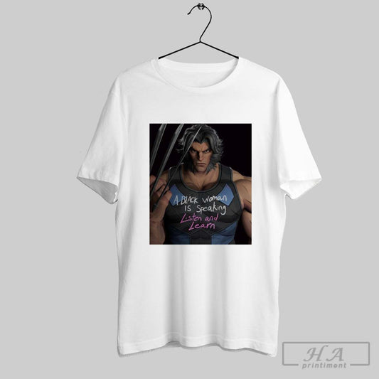 A Black Woman Is Speaking Listen And Learn T Shirt