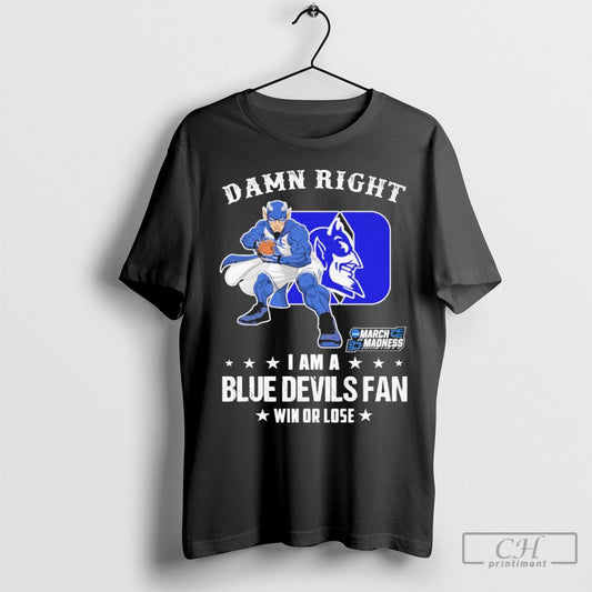 Abc Official Damn Right I Am A Duke Blue Devils Basketball March Madness Fan Win Or Lose T Shirt Sweatshirt