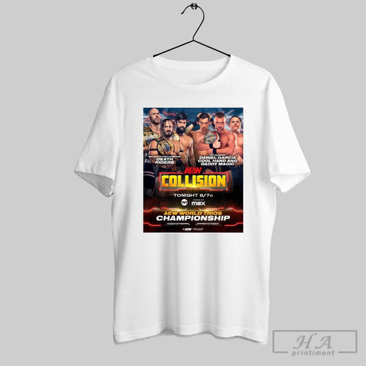 Aew Collision Aew World Trios Champions Death Riders Vs Tnt Champion Daniel Garcia Cool Hand Ang Daddy Magic Poster T Shirts
