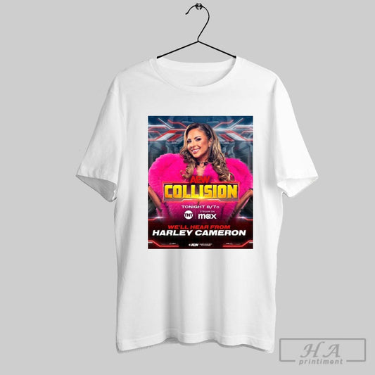 Aew Collision Well Hear From Harley Cameron Tonight 2 22 2025 Phoenix Az Poster T Shirt