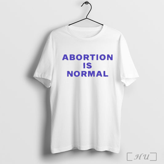 Abortion Is Normal T Shirt Sweatshirt