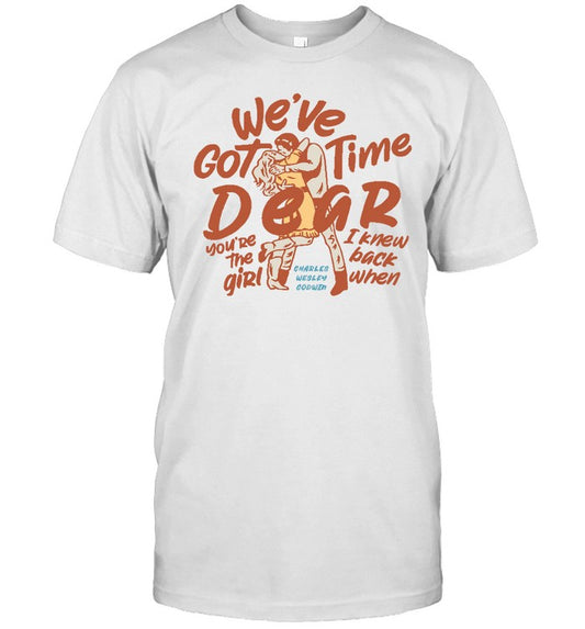 2024 T Shirt CWG We've Got Time Dear