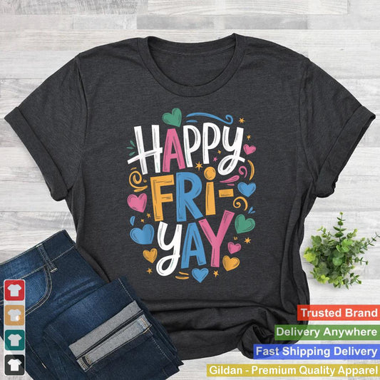 Happy Friyay Teacher School Friday Happy Friyay T-shirt