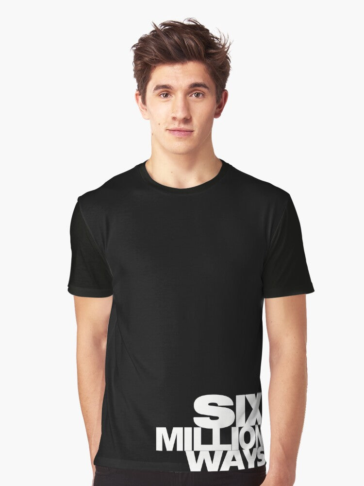 6 Million Ways Graphic T-Shirt
