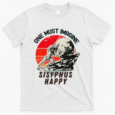 One Must Imagine Sisyphus Happy Cool Sisyphus Meme T-Shirt