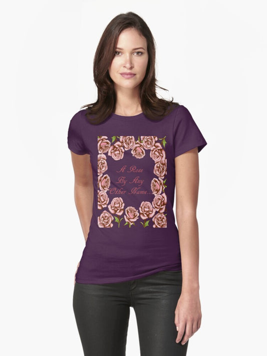 A Rose By Any Other Name T Shirt Fitted T-Shirt