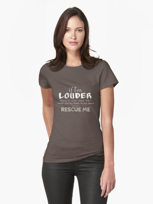 "If I'm Louder " Fitted T-Shirt