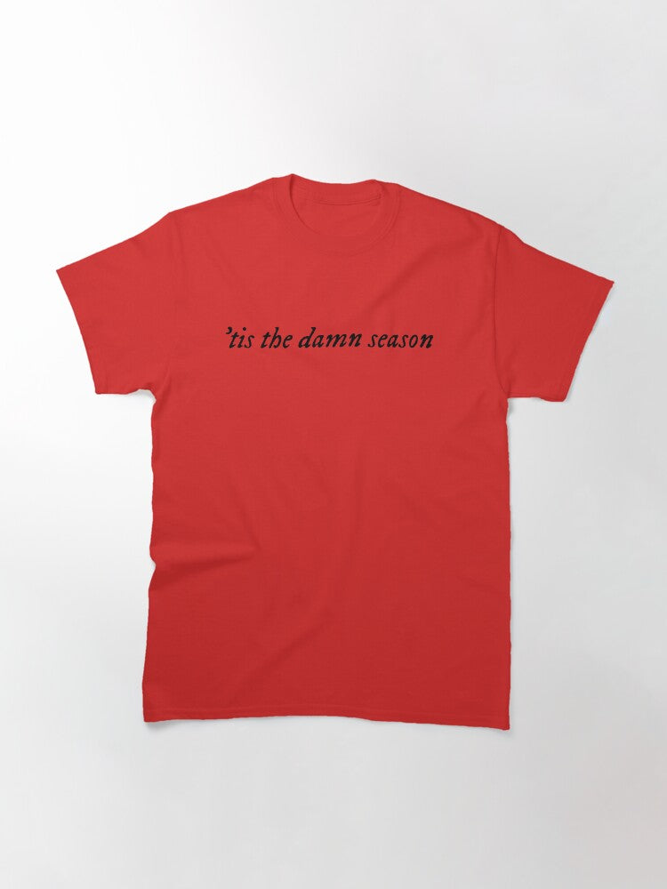 'tis the damn season Classic T-Shirt Style004