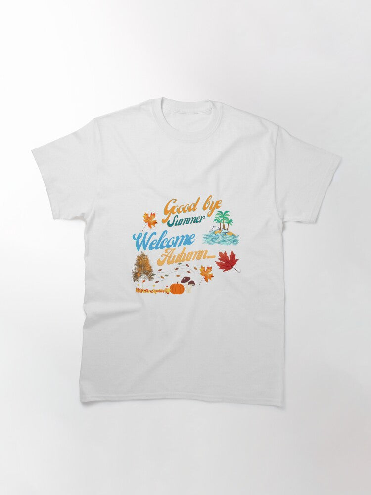 "Good bye summer - Welcome Autumn" Classic T-Shirt