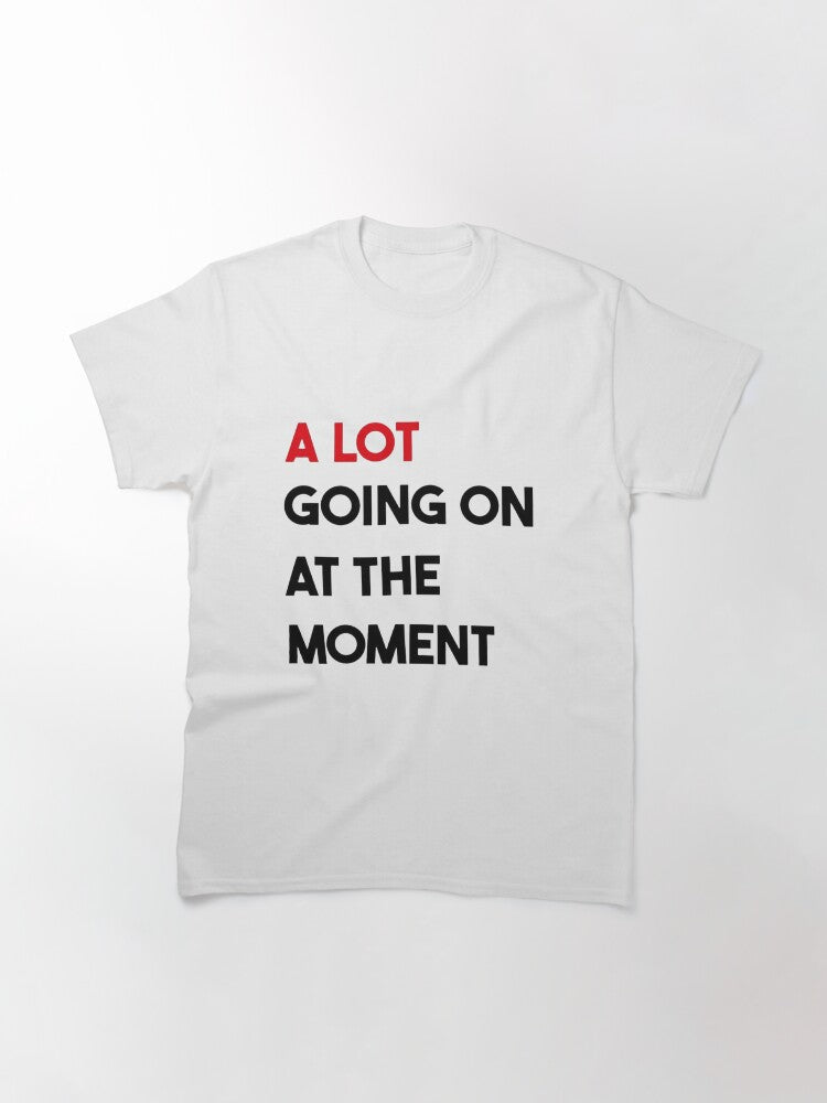 A lot going on at the moment Taylor Swift Classic T-Shirt