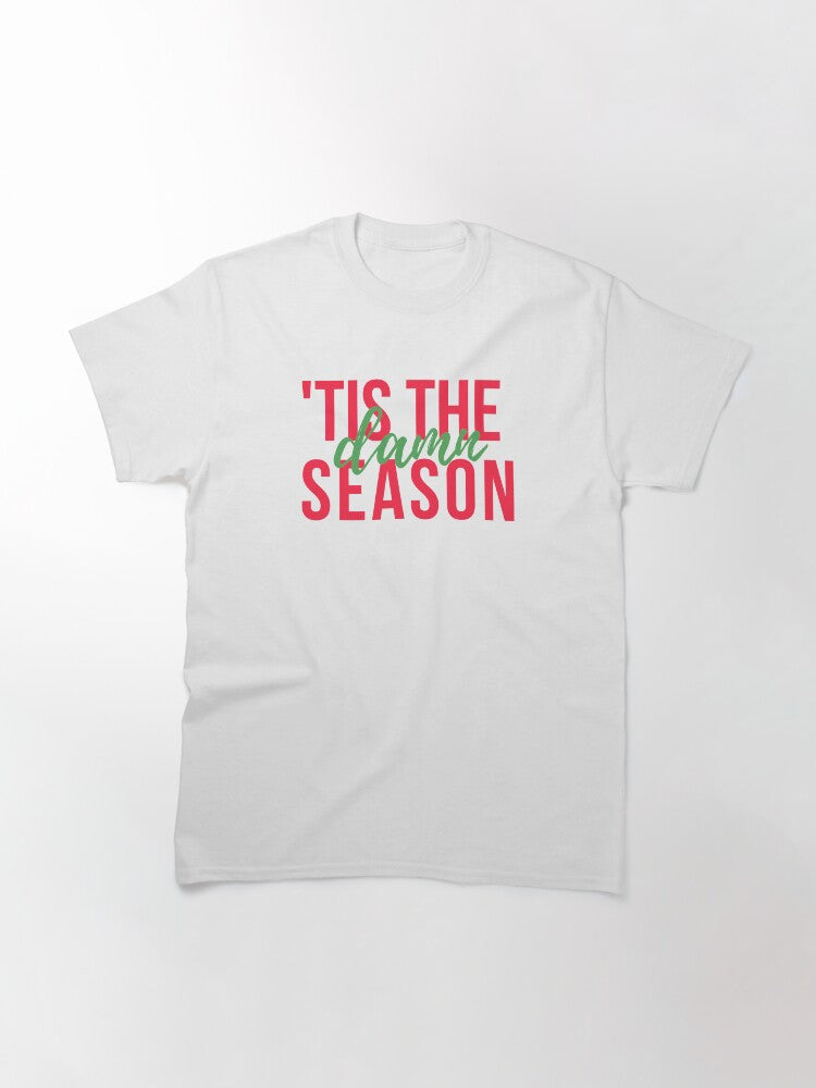 'Tis the damn season Red and green Classic T-Shirt