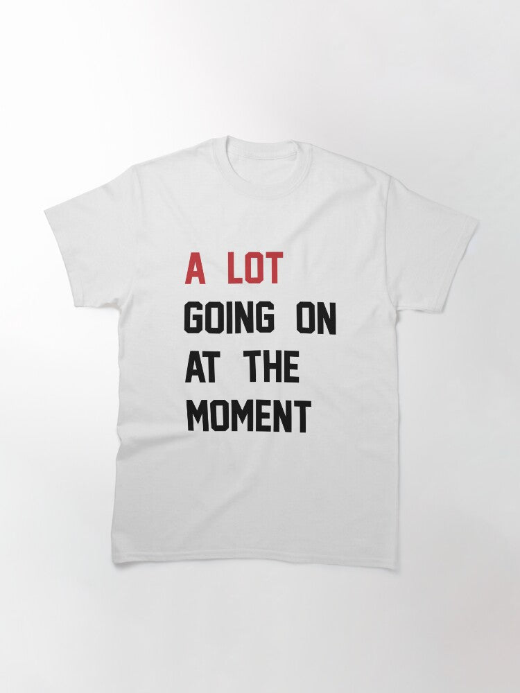 A Lot Going On At The Moment - Taylor Swift 22 Eras Tour - Swifties Classic T-Shirt