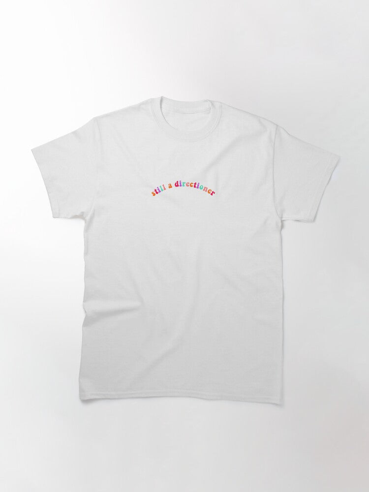 "Still a Directioner" Sticker,One Direction Classic T-Shirt