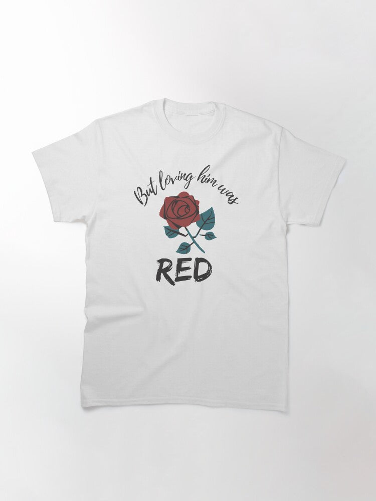 "But Loving Him Was Red" Taylor S Version Red Classic T-Shirt