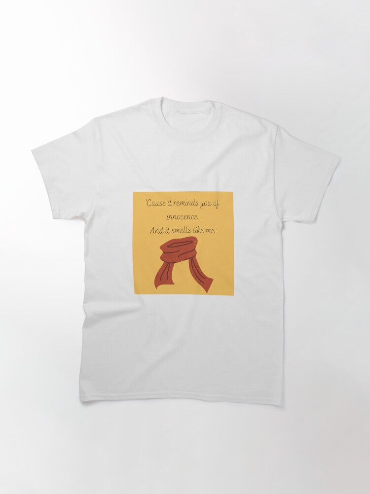 'Cause it reminds you of innocence, And it smells like me Classic T-Shirt