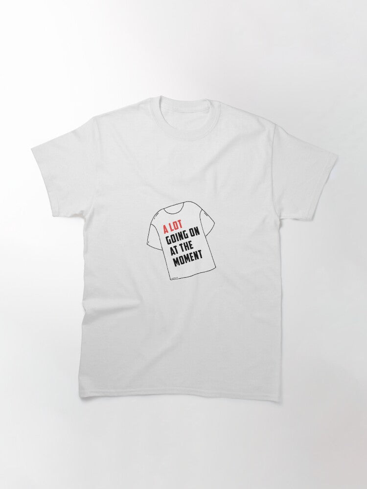 A Lot Going On Classic T-Shirt
