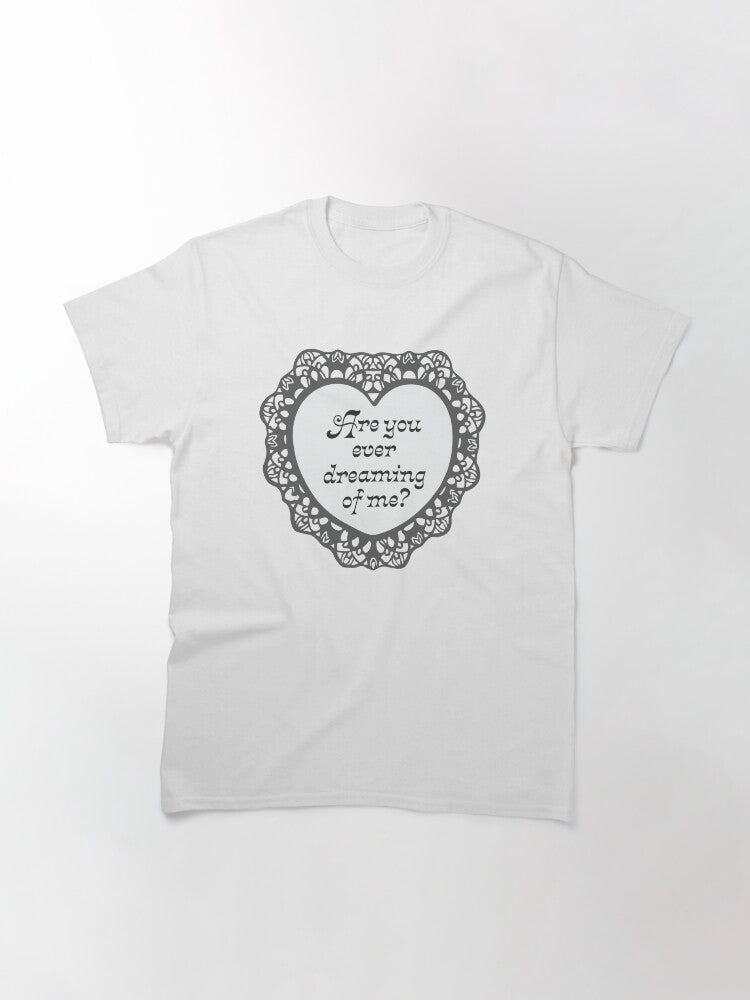 'Dreaming of Me?' Valentine Classic T-Shirt