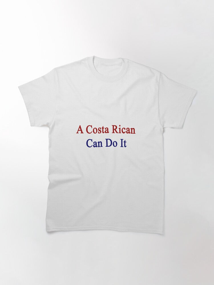 A Costa Rican Can Do It Classic T-Shirt